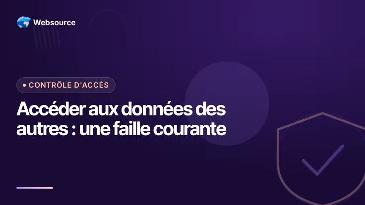 Broken Access Control (IDOR) : contrôle d'accès cassé expliqué