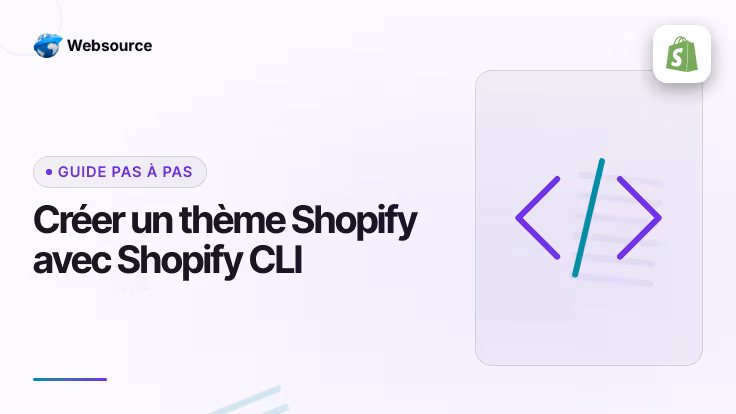 Créer et déployer un thème Shopify avec Shopify CLI : le guide pas à pas