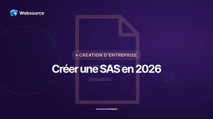 Créer une SAS en 2026 : étapes, coût total et délai pour immatriculer