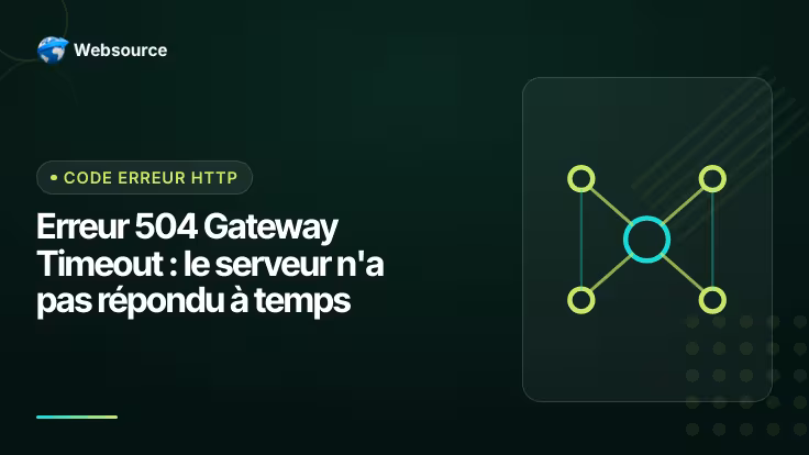 Erreur 504 Gateway Timeout : pourquoi le serveur n'a pas répondu à temps