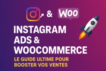 Optimisation des campagnes publicitaires Instagram Ads pour les boutiques WooCommerce