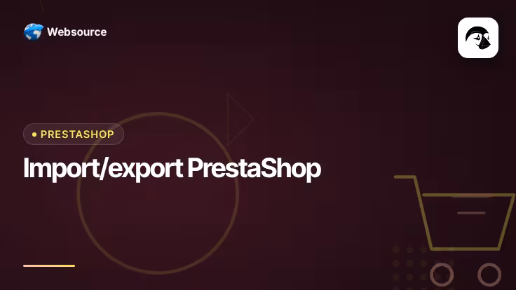Module import/export PrestaShop : à quoi ça sert ?