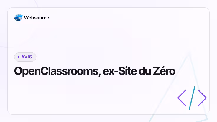 Mon avis sur OpenClassrooms : du Site du Zéro, où j'ai appris à programmer, à aujourd'hui