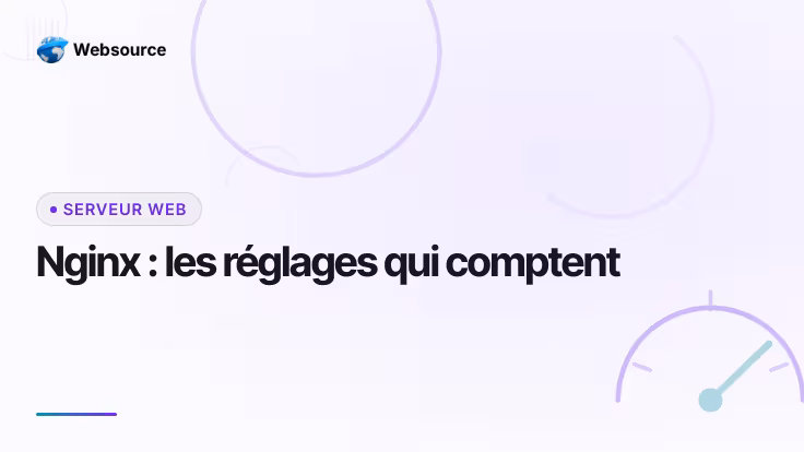 Optimisations Nginx : workers, compression, cache et TLS pour un site performant