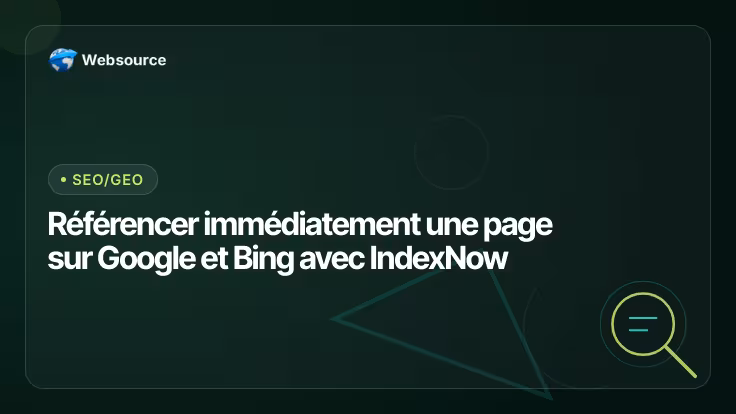 Référencer immédiatement une page sur Google et Bing avec IndexNow