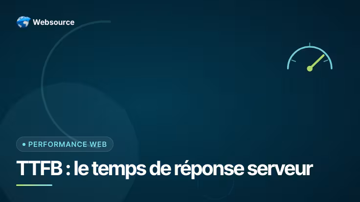 TTFB : mesurer et réduire le Time To First Byte de votre site