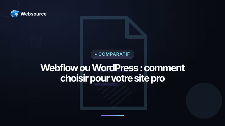 Webflow ou WordPress : quel choix pour un site professionnel ?
