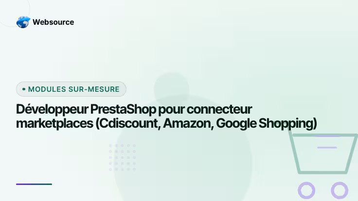 Développeur PrestaShop pour connecteur marketplaces (Cdiscount, Amazon, Google Shopping)